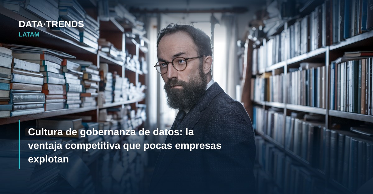 Cultura de gobernanza de datos: la ventaja competitiva que pocas empresas explotan
