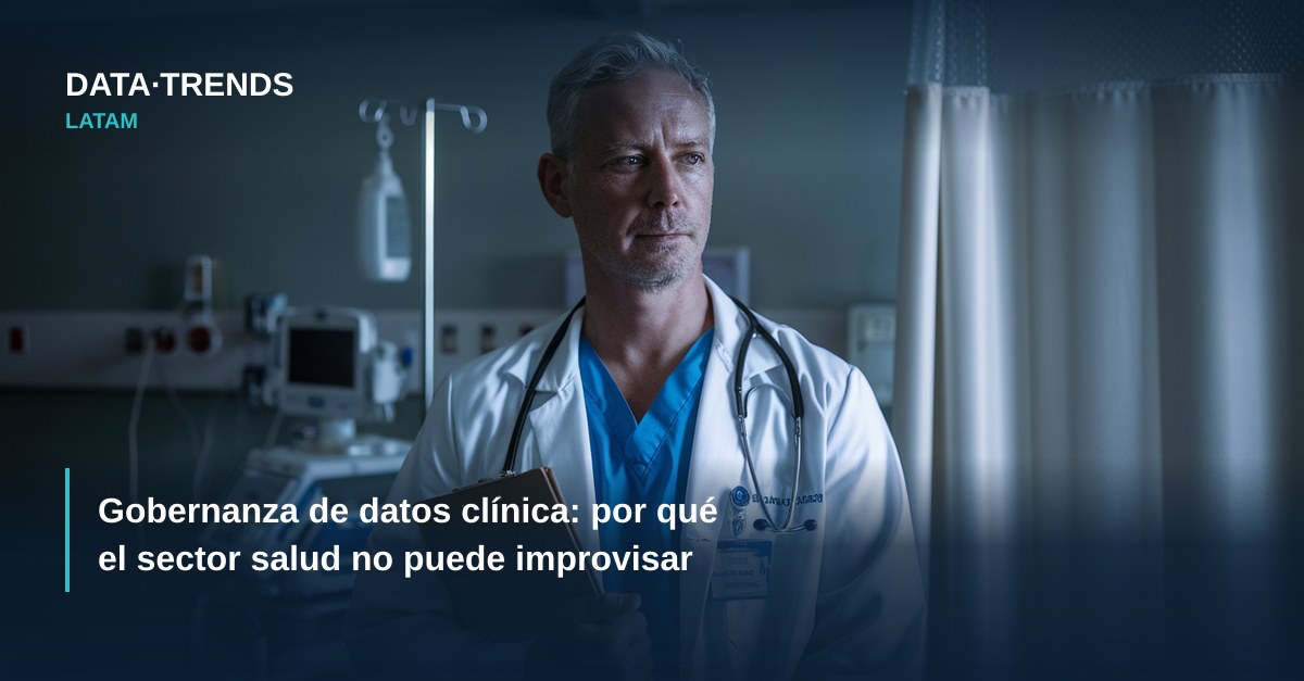 Gobernanza de datos clínica: por qué el sector salud no puede improvisar