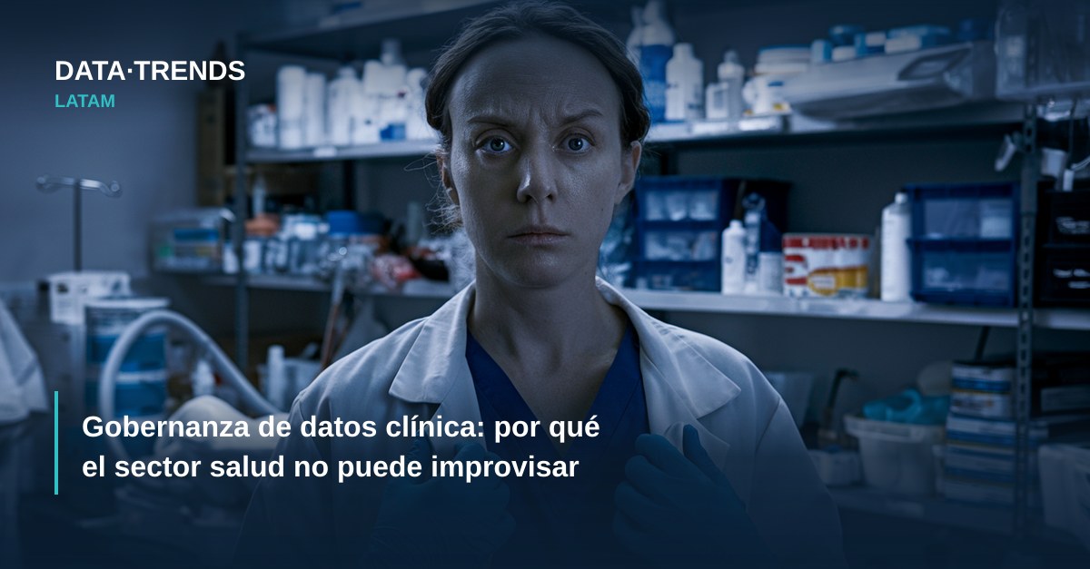 Gobernanza de datos clínica: por qué el sector salud no puede improvisar