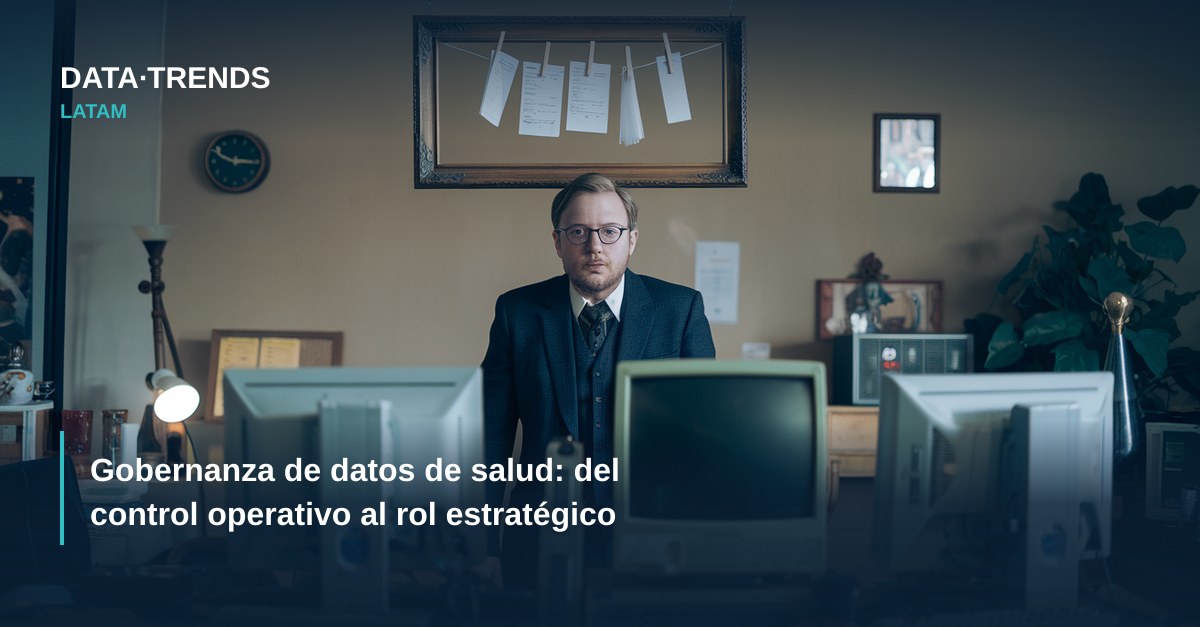 Gobernanza de datos de salud: del control operativo al rol estratégico