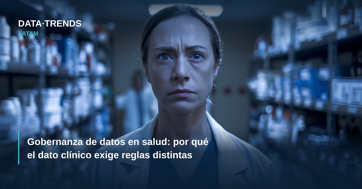 Gobernanza de datos en salud: por qué el dato clínico exige reglas distintas
