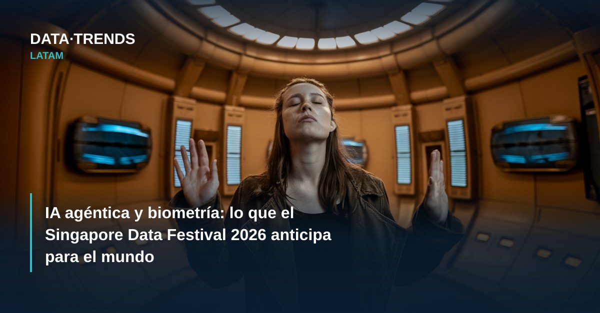 IA agéntica y biometría: lo que el Singapore Data Festival 2026 anticipa para el mundo