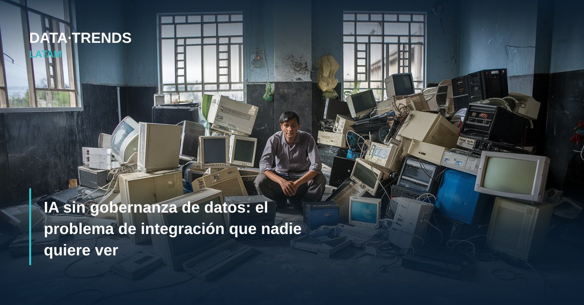 IA sin gobernanza de datos: el problema de integración que nadie quiere ver