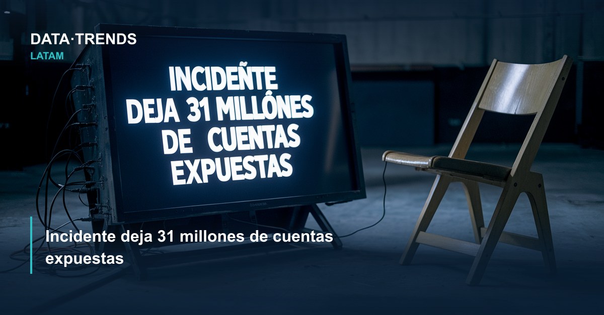 Incidente deja 31 millones de cuentas expuestas