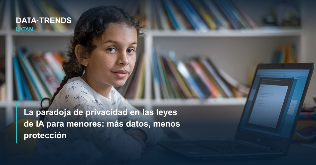 La paradoja de privacidad en las leyes de IA para menores: más datos, menos protección