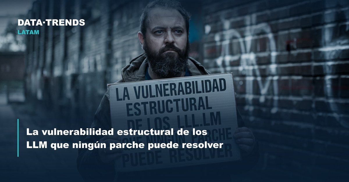 La vulnerabilidad estructural de los LLM que ningún parche puede resolver