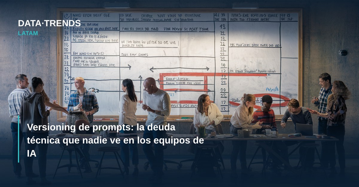 Versioning de prompts: la deuda técnica que nadie ve en los equipos de IA