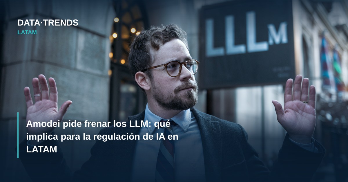 Amodei pide frenar los LLM: qué implica para la regulación de IA en LATAM