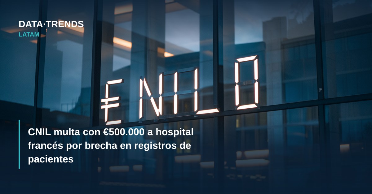 CNIL multa con €500.000 a hospital francés por brecha en registros de pacientes