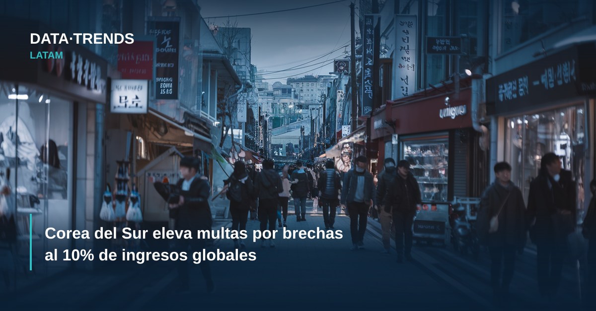 Corea del Sur eleva multas por brechas al 10% de ingresos globales