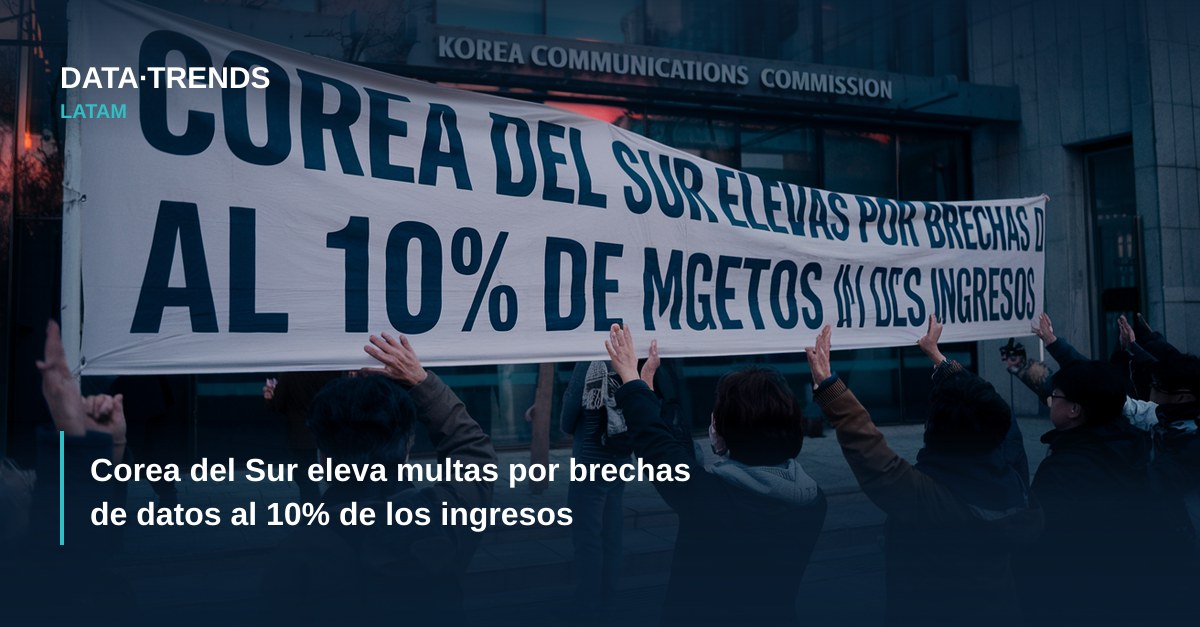 Corea del Sur eleva multas por brechas de datos al 10% de los ingresos