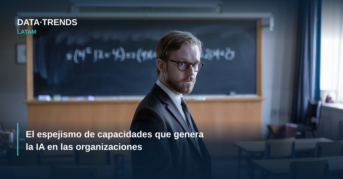 El espejismo de capacidades que genera la IA en las organizaciones