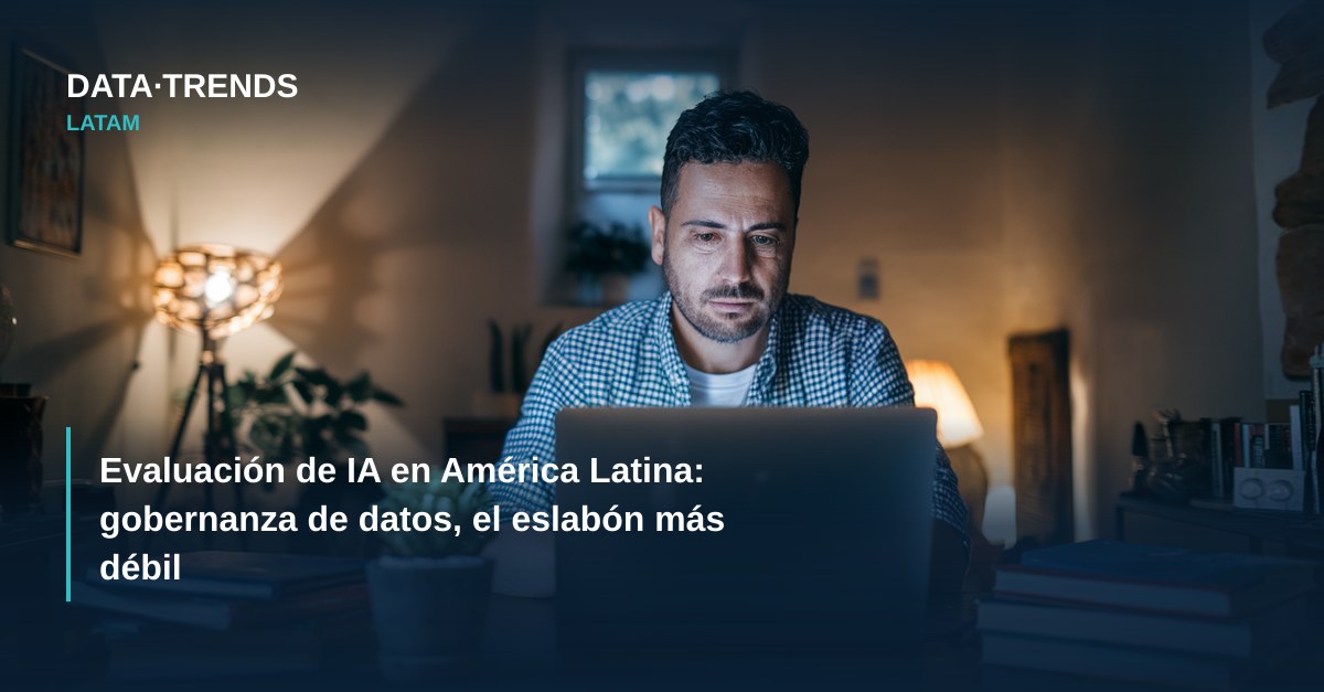 Evaluación de IA en América Latina: gobernanza de datos, el eslabón más débil