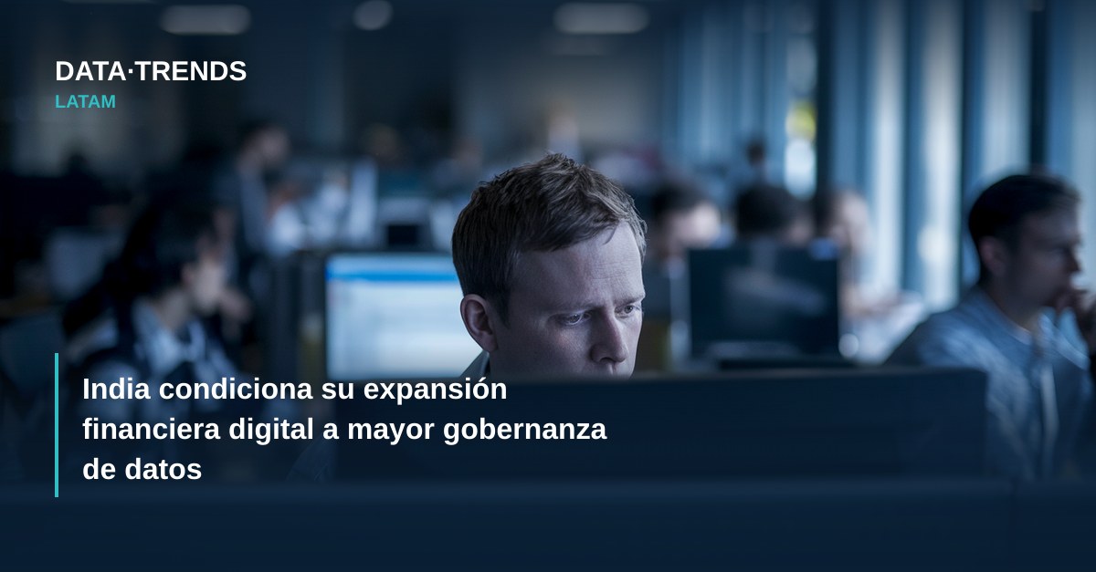 India condiciona su expansión financiera digital a mayor gobernanza de datos