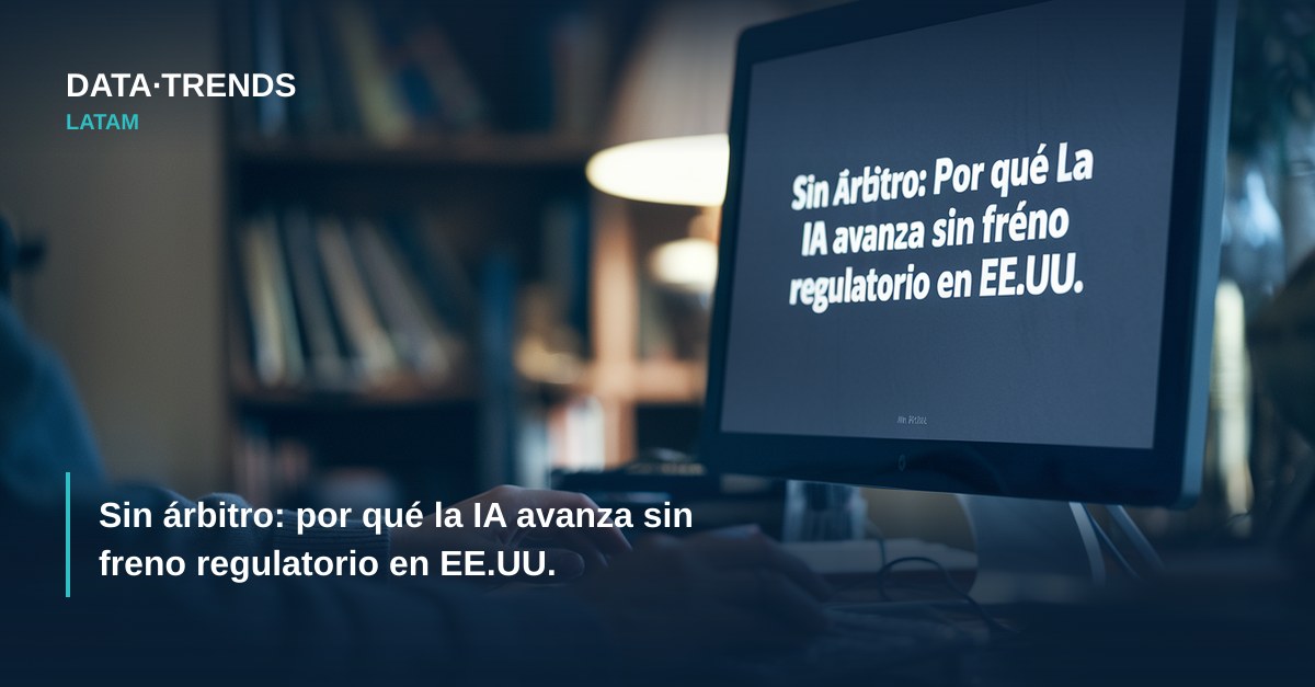 Sin árbitro: por qué la IA avanza sin freno regulatorio en EE.UU.