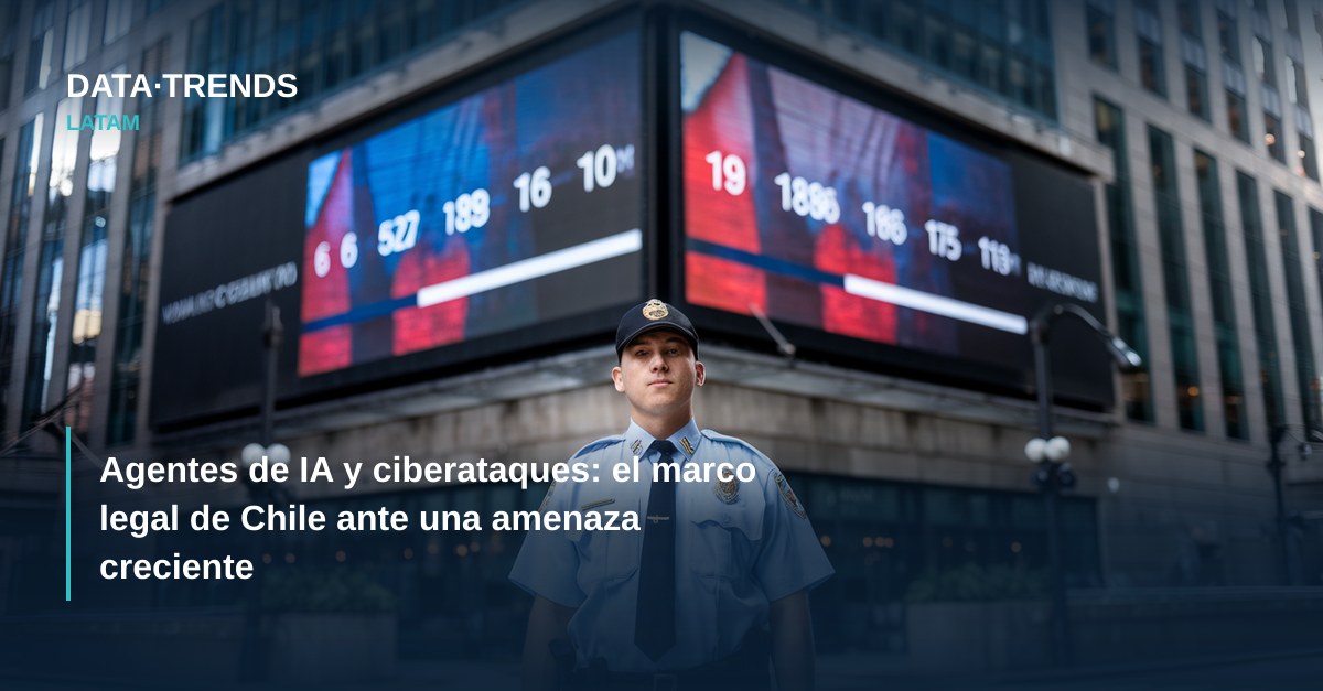Agentes de IA y ciberataques: el marco legal de Chile ante una amenaza creciente