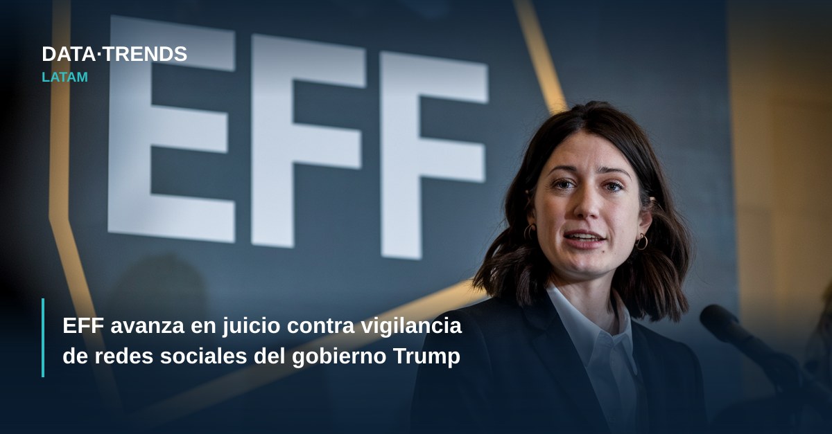 EFF avanza en juicio contra vigilancia de redes sociales del gobierno Trump