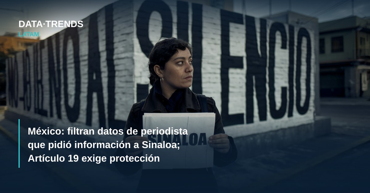 México: filtran datos de periodista que pidió información a Sinaloa; Artículo 19 exige protección