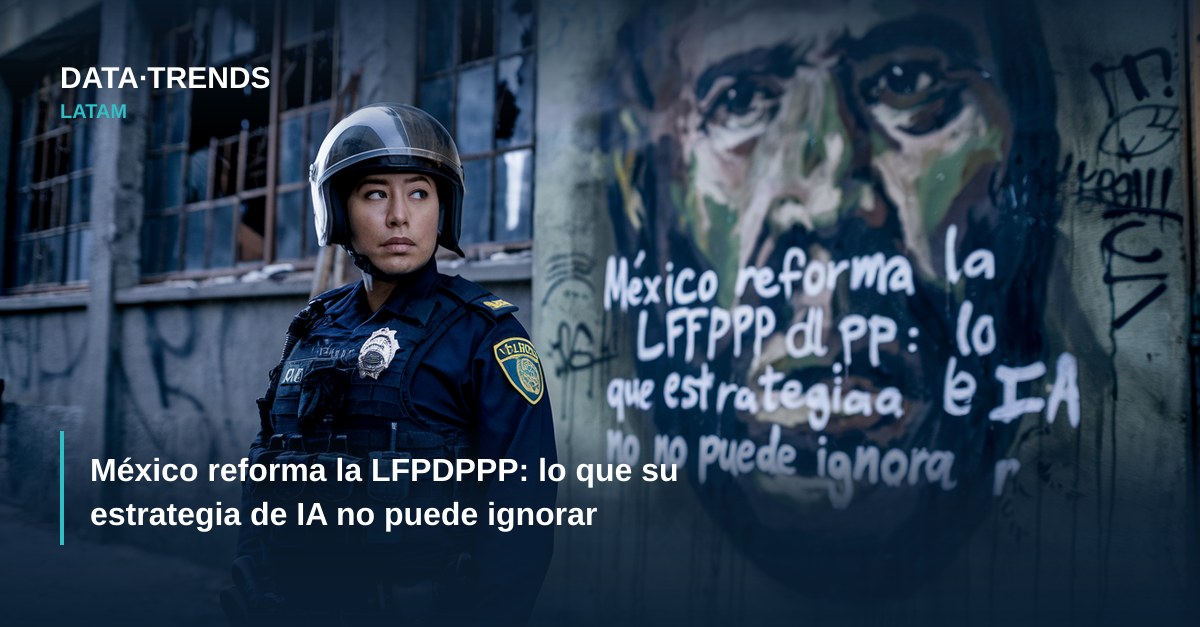 México reforma la LFPDPPP: lo que su estrategia de IA no puede ignorar
