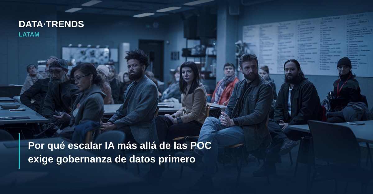 Por qué escalar IA más allá de las POC exige gobernanza de datos primero