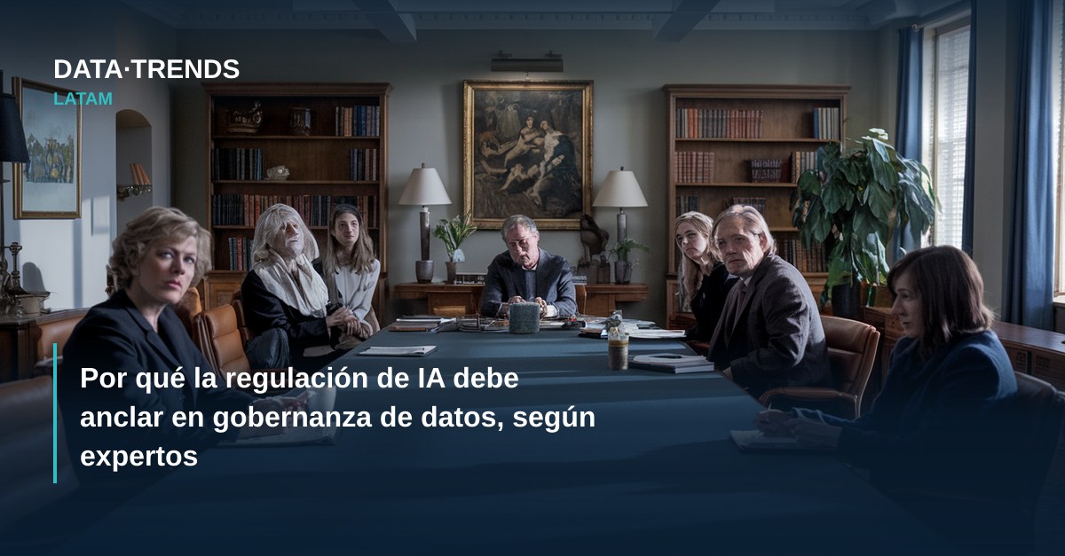 Por qué la regulación de IA debe anclar en gobernanza de datos, según expertos