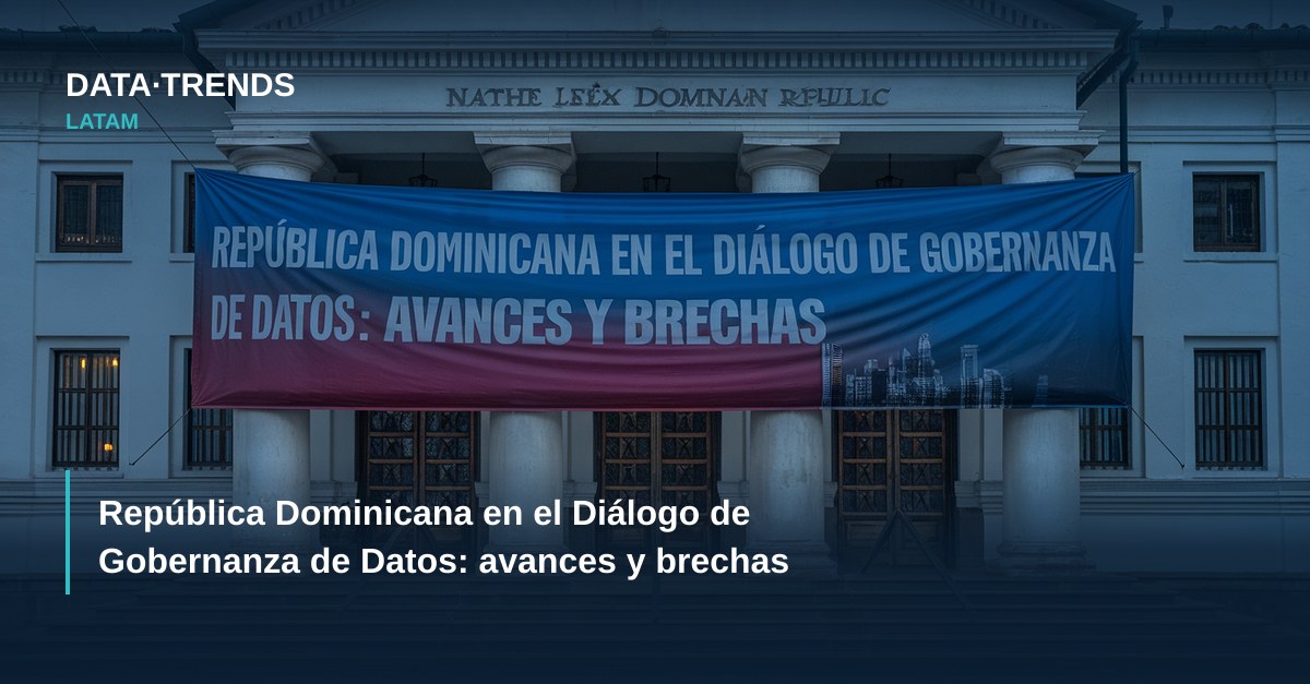 República Dominicana en el Diálogo de Gobernanza de Datos: avances y brechas