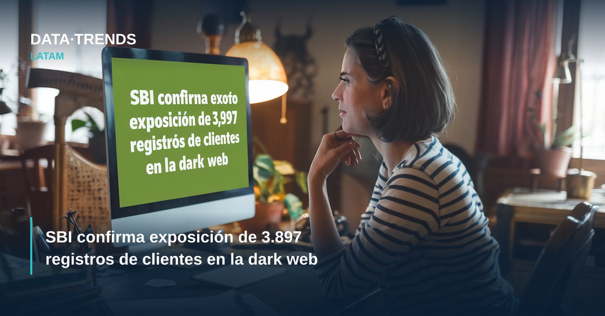 SBI confirma exposición de 3.897 registros de clientes en la dark web
