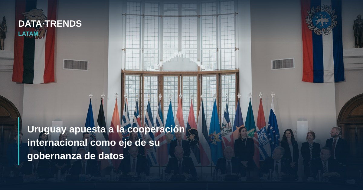 Uruguay apuesta a la cooperación internacional como eje de su gobernanza de datos